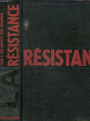 la resistance, chronique illustree, 1930-1950, tome 2: une revolte tres organisee