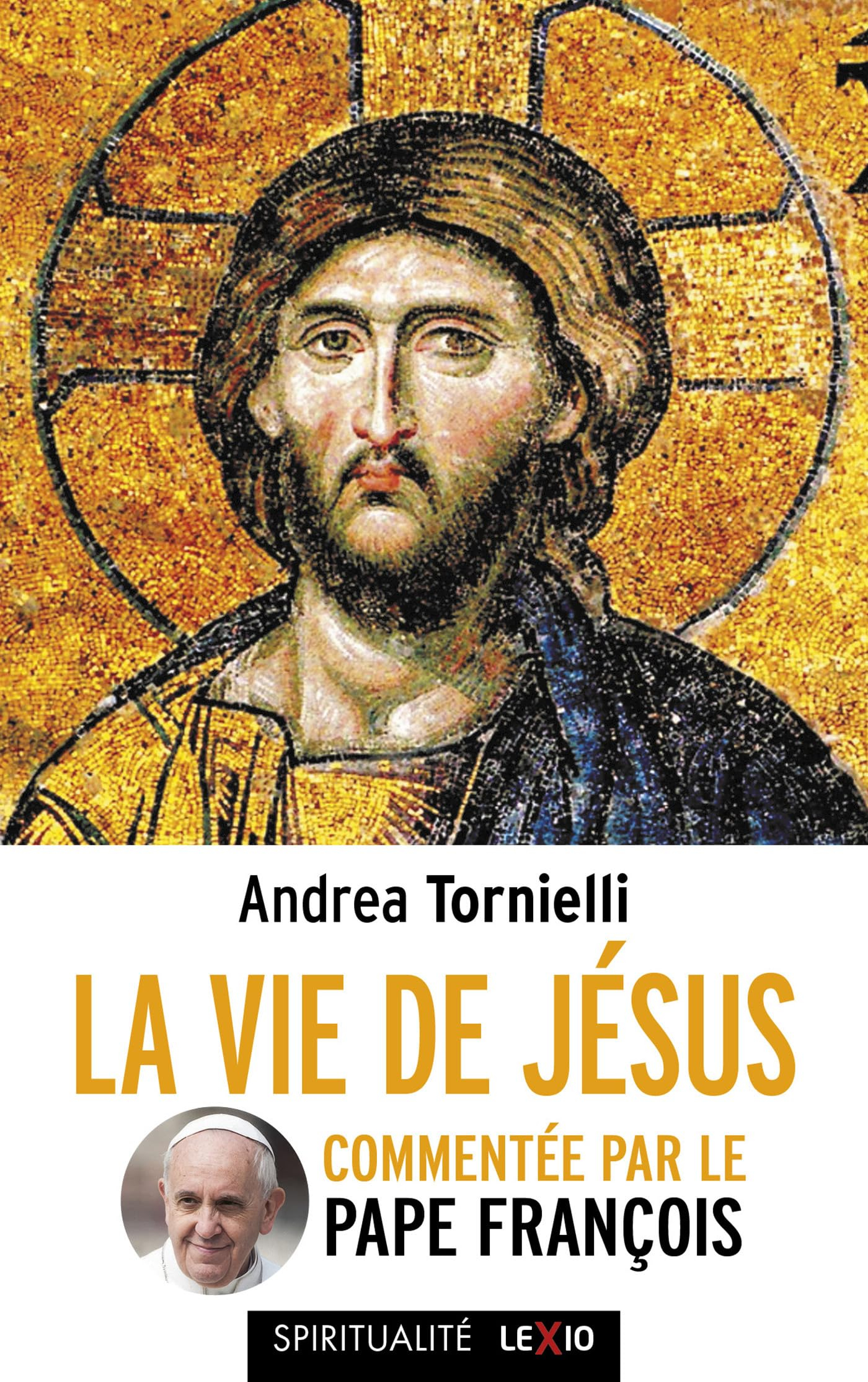 La vie de Jésus : commentée par le pape François