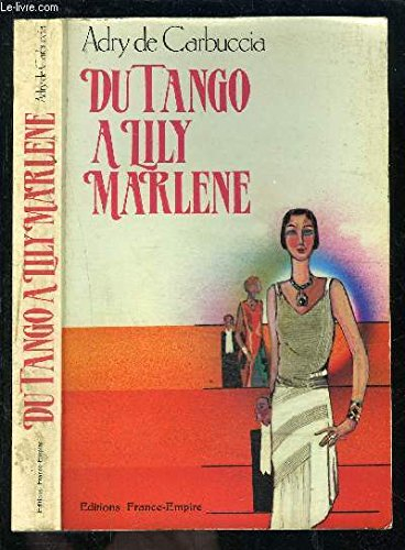 Du tango à Lily Marlène : 1900-1940