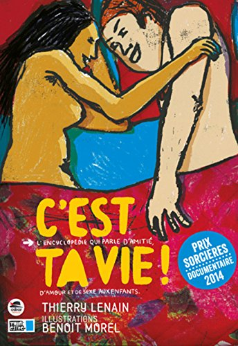 cest ta vie - lencyclopedie qui parle damitie, damour et de sexe aux enfants