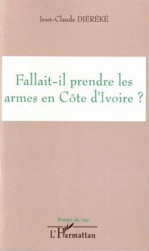 Fallait-il prendre les armes en Côte d'Ivoire ?