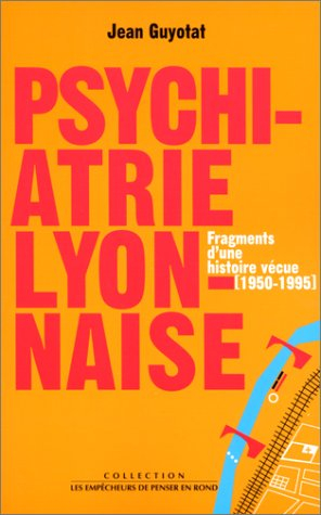 A propos de psychiatrie lyonnaise : fragments d'une histoire vécue