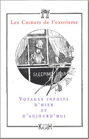 Carnets de l'exotisme, nouvelle série (Les), n° 4. Voyages inédits d'hier et d'aujourd'hui