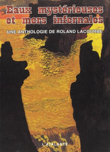 Eaux mystérieuses et mers infernales : anthologie