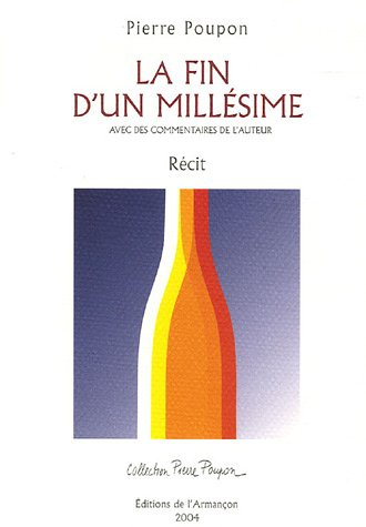 La fin d'un millésime : avec des commentaires de l'auteur : récit