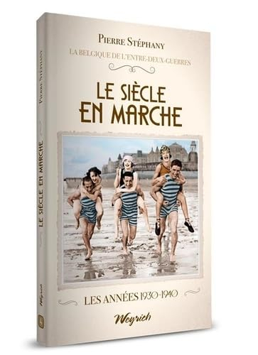 La Belgique de l'entre-deux-guerres. Vol. 4. Le siècle en marche : les années 1930-1940