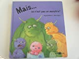 Mais ... ce n'est pas un monstre!