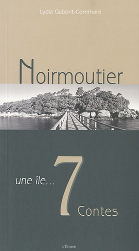 Noirmoutier : une île... 7 contes