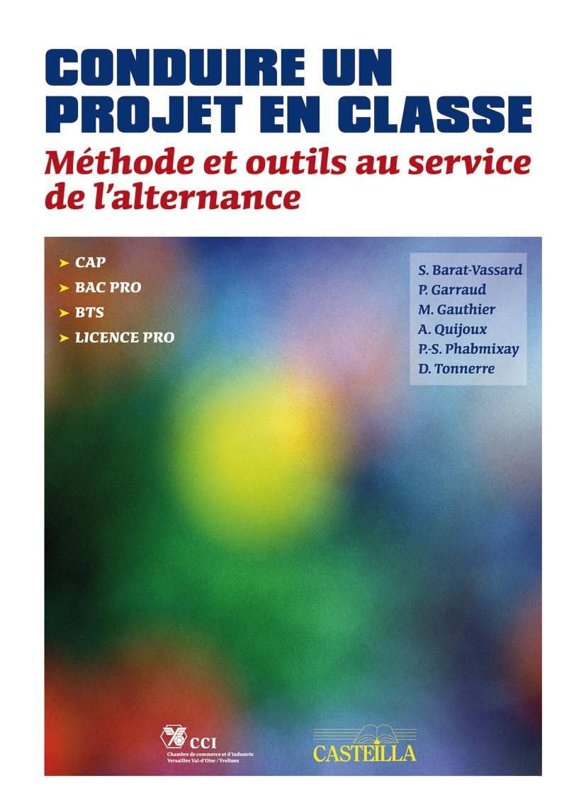 Conduire un projet en classe : CAP, bac professionnel, BTS : méthode et outils au service de l'alter