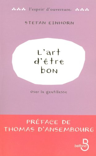 L'art d'être bon : oser la gentillesse