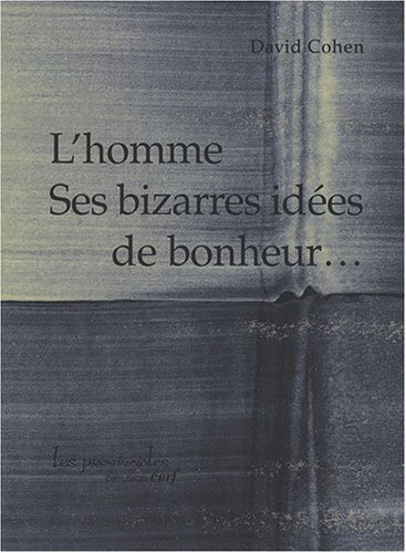 L'homme, ses bizarres idées de bonheur...