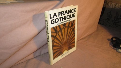 La France gothique par les cathédrales