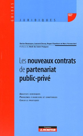 Les nouveaux contrats de partenariat public-privé : analyses juridiques, problèmes financiers et com
