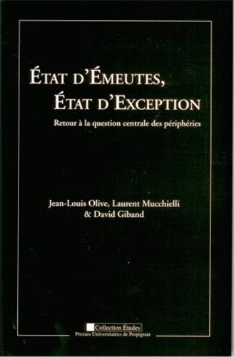 Etat d'émeutes, Etat d'exception : retour à la question centrale des périphéries : actes du colloque