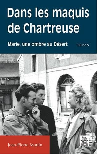 Dans les maquis de Chartreuse : Marie, une ombre au désert