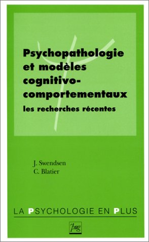 Psychopathologie et modèles cognitivo-comportementaux : les recherches récentes