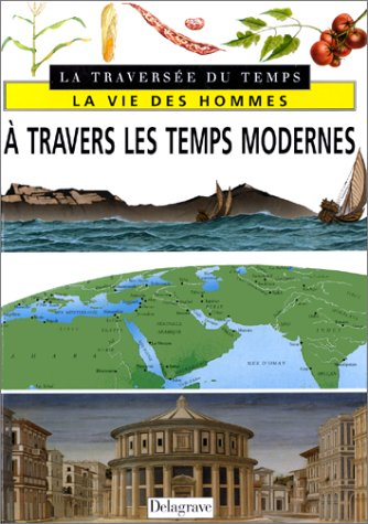 La vie des hommes à travers les temps modernes