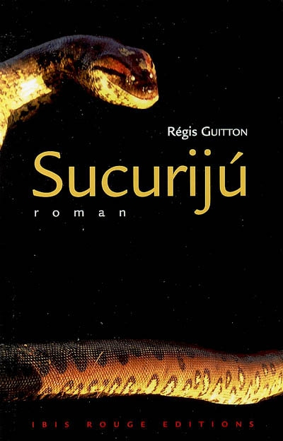 Sucuriju ou La vie d'un chasseur d'Amazonie