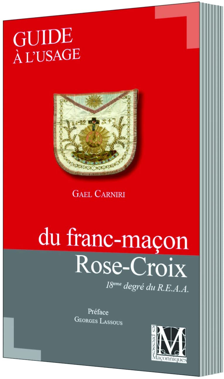 Guide à l'usage du Franc-Maçon Rose-Croix - 18e degré du REAA