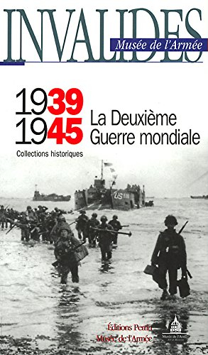 Invalides, Musée de l'armée : 1939-1945, la Deuxième Guerre mondiale : collections historiques