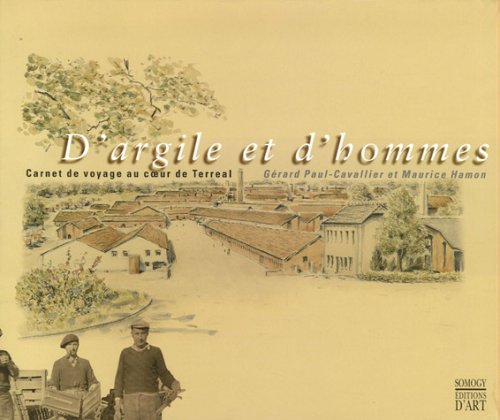 D'argile et d'hommes : carnet de voyage au coeur de Terreal