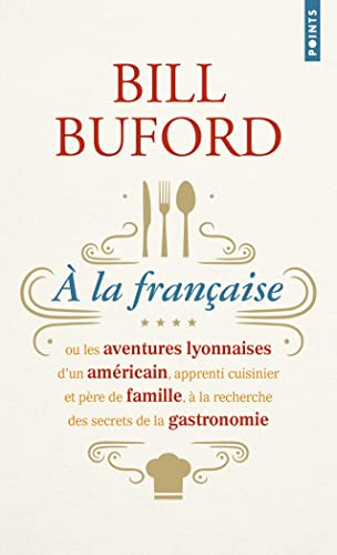 A la française ou Les aventures lyonnaises d'un Américain, apprenti cuisinier et père de famille, à 