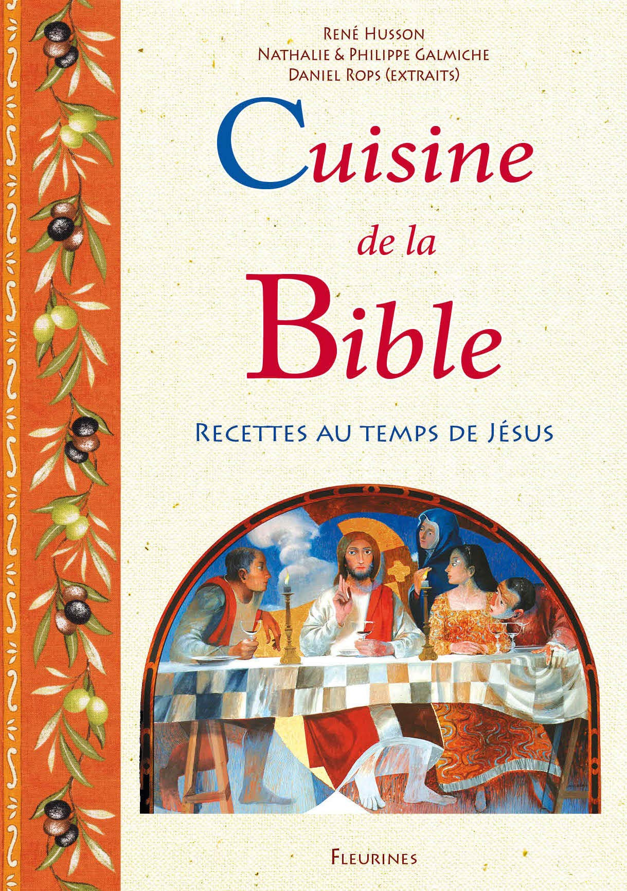 Cuisine de la Bible : 110 recettes au temps de Jésus. La vie quotidienne en Palestine au temps de Jé