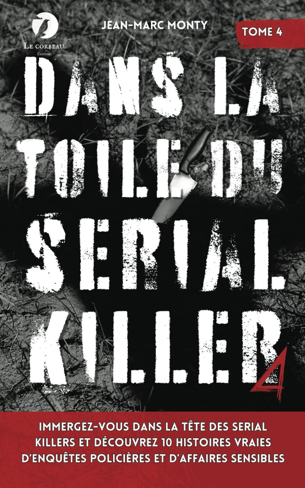 Dans la toile du Serial Killer: Immergez-vous dans la tête des serial killers et découvrez 10 histoi