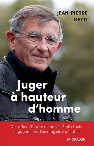 Juger à hauteur d'homme : de l'affaire Touvier au procès Emile Louis : engagements d'un magistrat pé