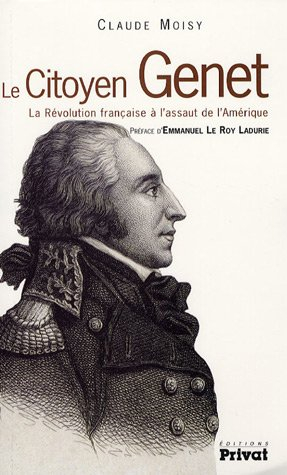 Le citoyen Genet : la Révolution française à l'assaut de l'Amérique