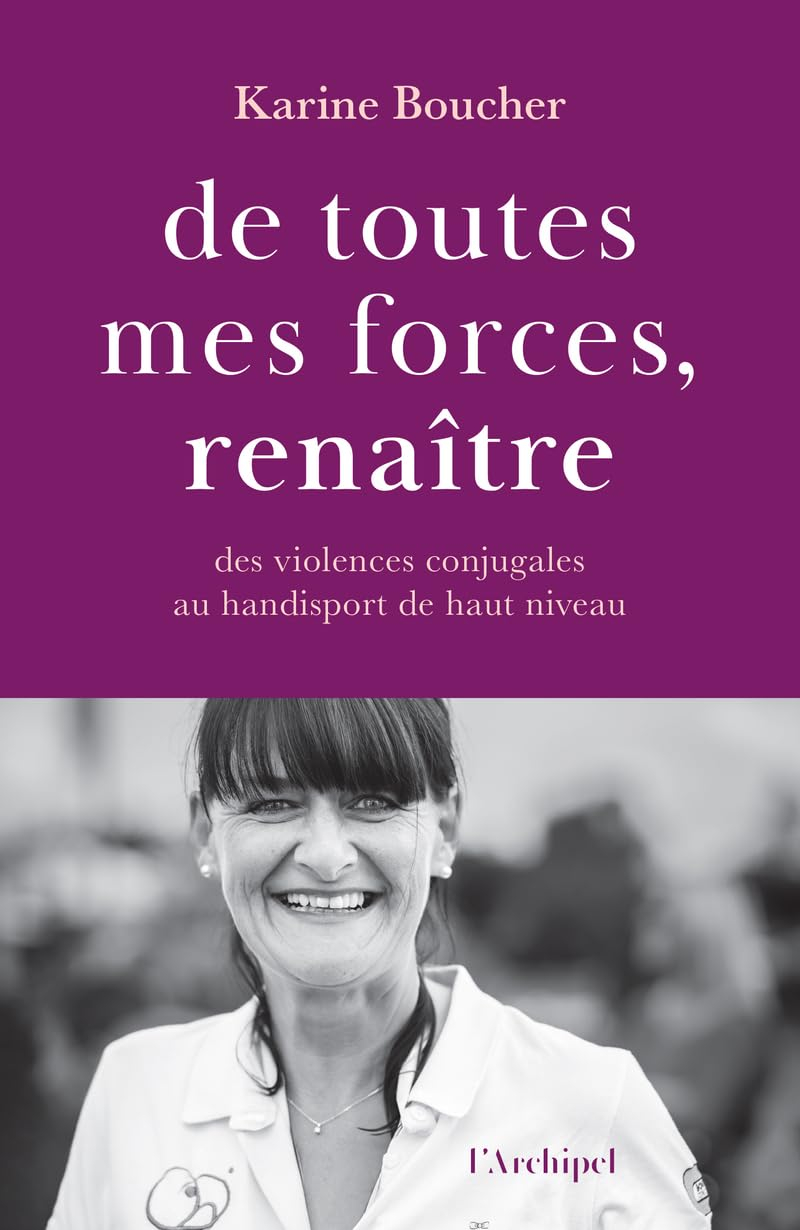 De toutes mes forces, renaître : des violences conjugales au handisport de haut niveau
