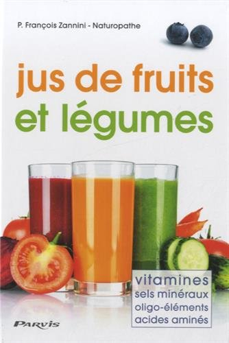 Jus de fruits et légumes : vitamines, sels minéraux, oligo-éléments, acides aminés