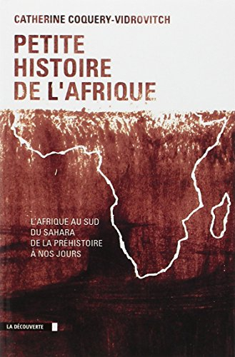Petite histoire de l'Afrique : l'Afrique au sud du Sahara de la préhistoire à nos jours