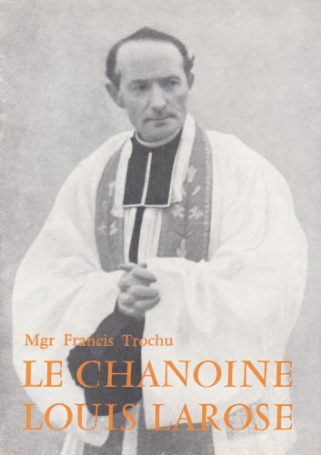 le chanoine louis larose, curé-fondateur de la paroisse sainte thérèse de l'enfant jésus à nantes (1