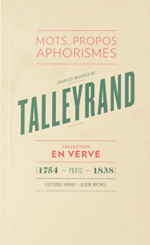 Charles-Maurice de Talleyrand : mots, propos, aphorismes. Le bréviaire de Talleyrand