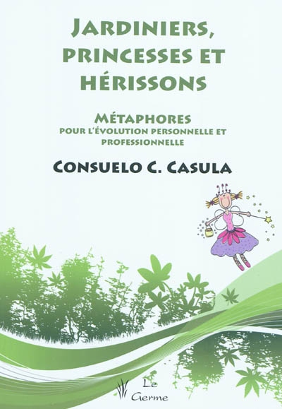 Jardiniers, princesses et hérissons : métaphores pour l'évolution personnelle et professionnelle