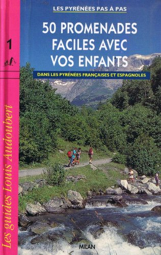 50 promenades faciles à faire avec vos enfants : dans les Pyrénées françaises et espagnoles
