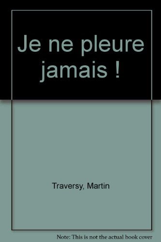 je ne pleure jamais