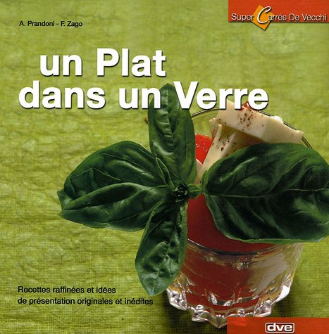 Un plat dans un verre : recettes raffinées et idées de présentation originales et inédites