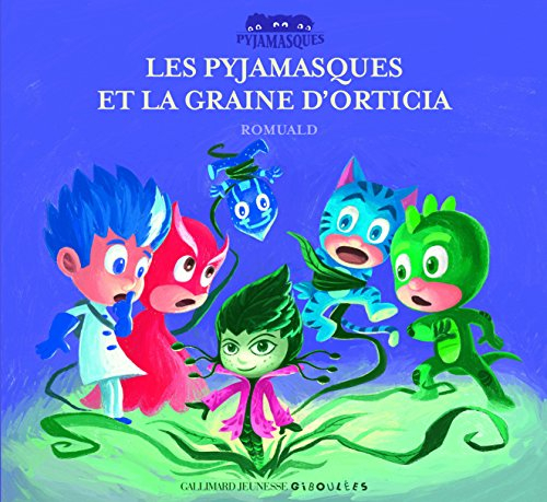 Les Pyjamasques. Vol. 21. Les Pyjamasques et la graine d'Orticia