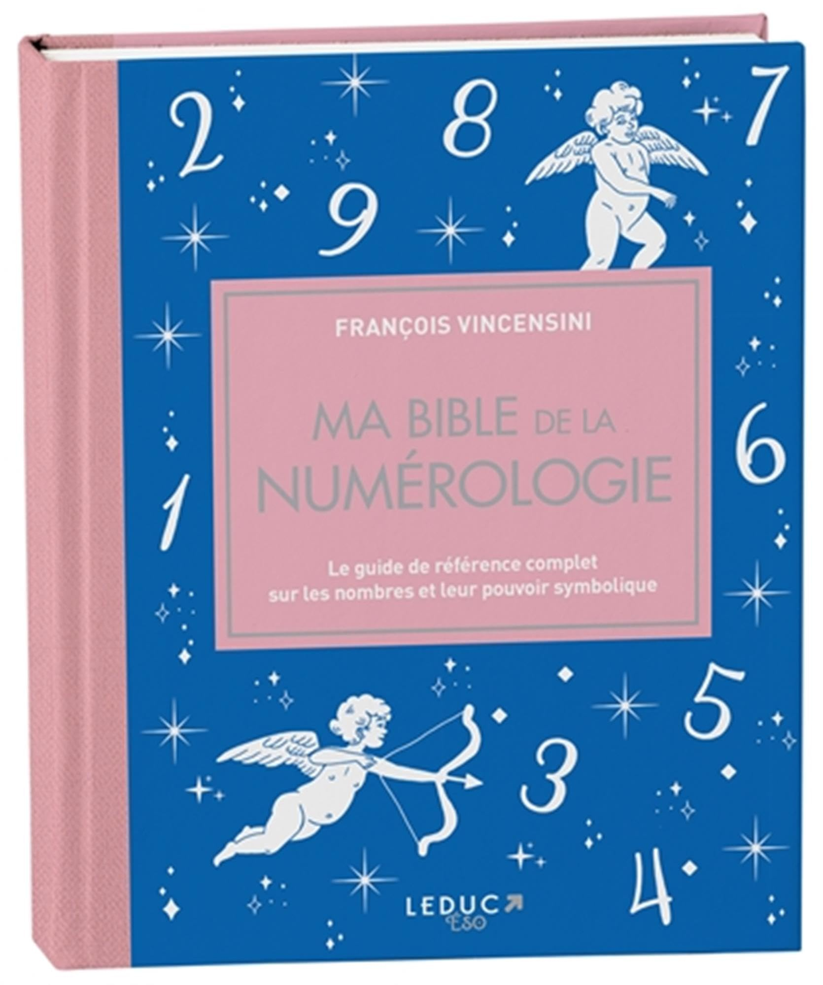 Ma bible de la numérologie : le guide de référence complet sur les nombres et leur pouvoir symboliqu