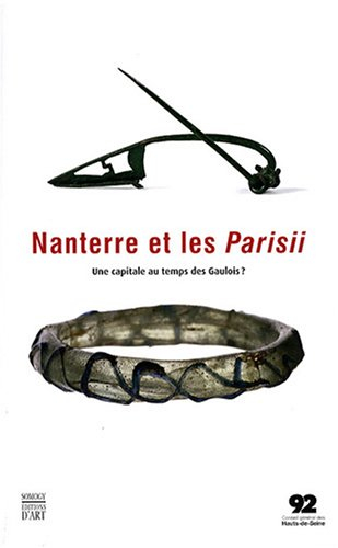 Nanterre et les Parisii : une capitale au temps des Gaulois ? : exposition, Nanterre, espace Paul El
