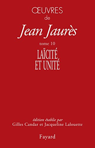 Oeuvres de Jean Jaurès. Vol. 10. Laïcité et unité