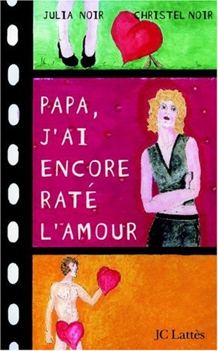 Papa, j'ai encore raté l'amour