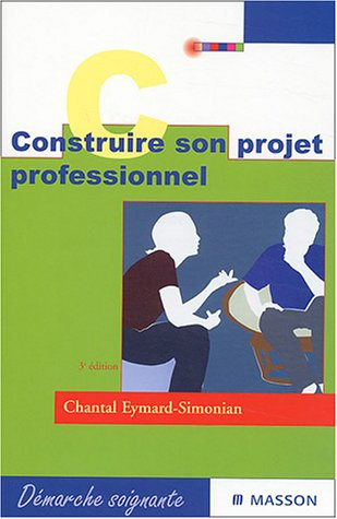 Construire son projet professionnel : étudiants en soins infirmiers, candidats à la fonction de cadr