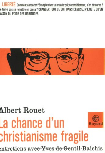 La chance d'un christianisme fragile : entretiens avec Yves de Gentil-Baichis