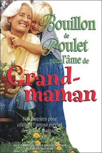 Bouillon de poulet pour l'âme de grand-maman : histoires pour célébrer l'amour éternel des grand-mam