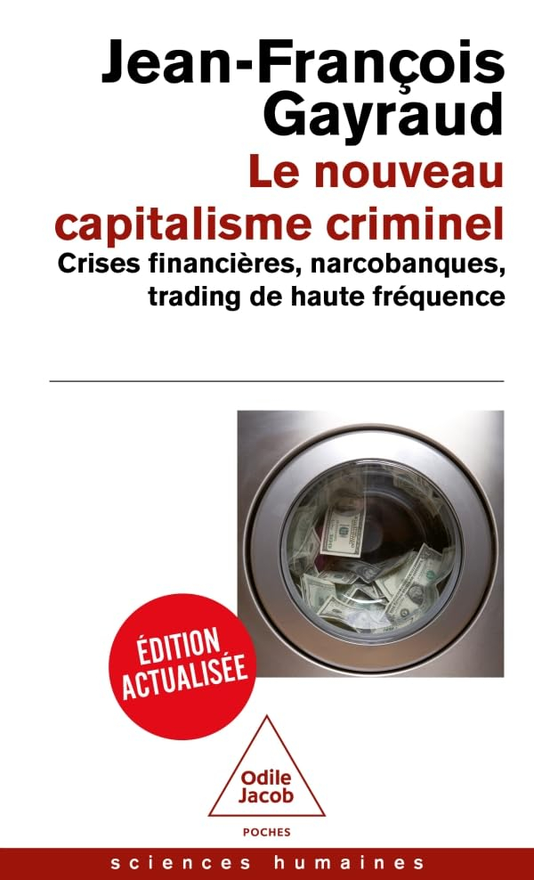 Le nouveau capitalisme criminel : crises financières, narcobanques, trading de haute fréquence