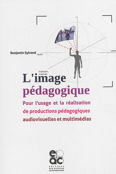 L'image pédagogique : pour l'usage et la réalisation de productions pédagogiques audiovisuelles et m