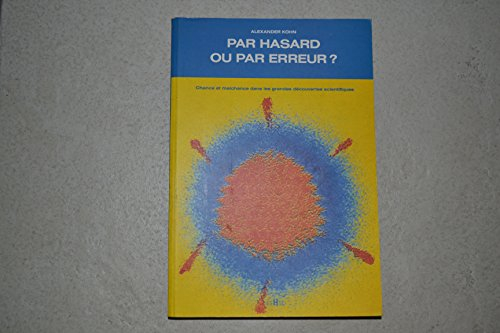 Par hasard ou par erreur ? : chance et malchance dans les grandes découvertes scientifiques